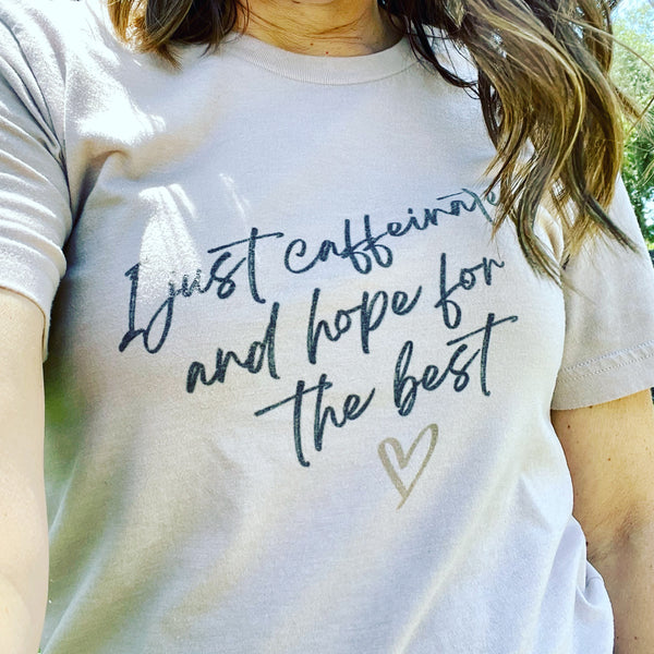 Caffeinate and Hope for the Best T-Shirt