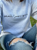 Small Town Girl Sweatshirt